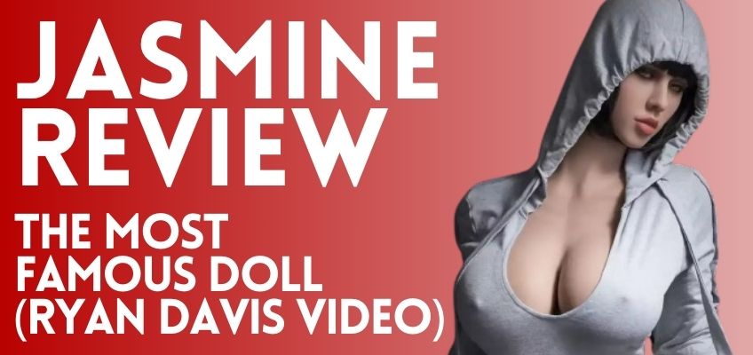 Jasmine sex doll: Review of the model in the Ryan Davis video